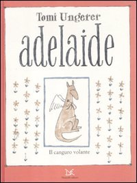 Adelaide. Il canguro volante. Ediz. illustrata (Album)